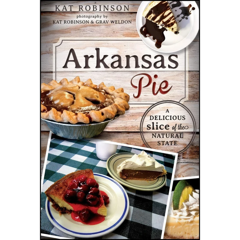کتاب Arkansas Pie اثر Kat Robinson انتشارات The History Press