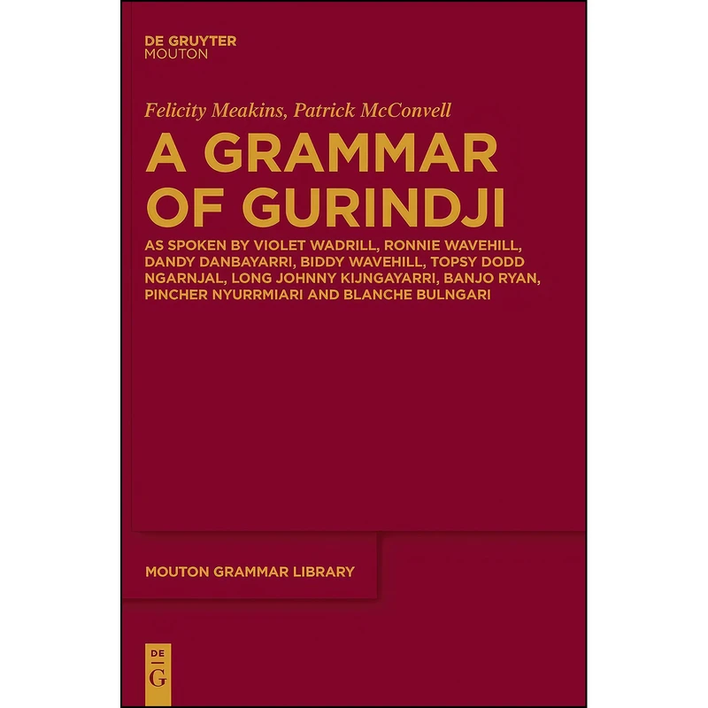 کتاب A Grammar of Gurindji اثر جمعي از نويسندگان انتشارات De Gruyter Mouton