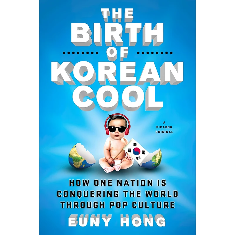 کتاب The Birth of Korean Cool اثر Euny Hong انتشارات Picador