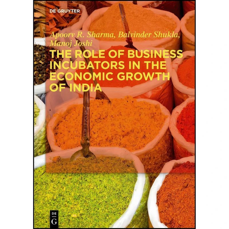 کتاب The Role of Business Incubators in the Economic Growth of India اثر جمعي از نويسندگان انتشارات De Gruyter Oldenbourg