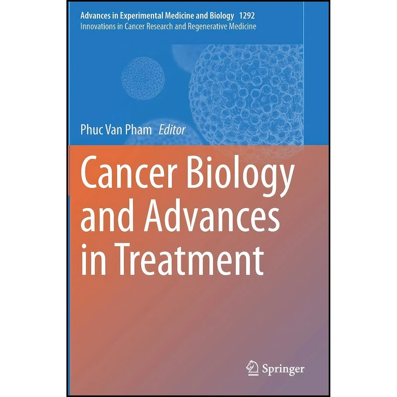 کتاب Cancer Biology and Advances in Treatment  اثر Phuc Van Pham انتشارات Springer