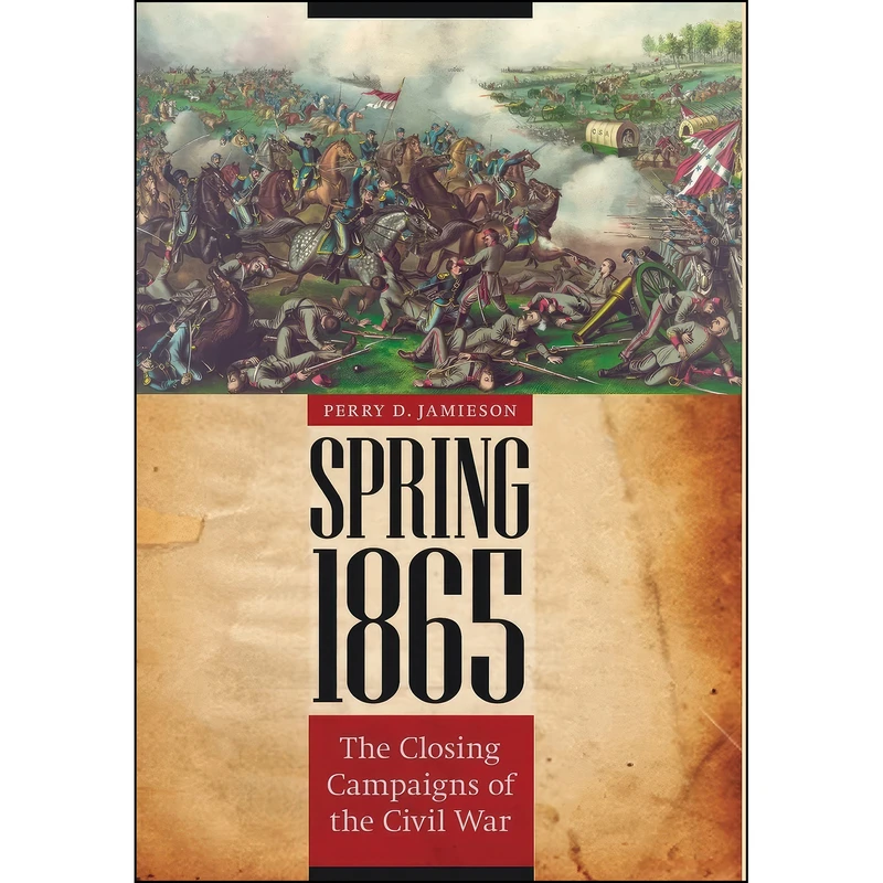 کتاب Spring 1865 اثر Perry D. Jamieson انتشارات University of Nebraska Press