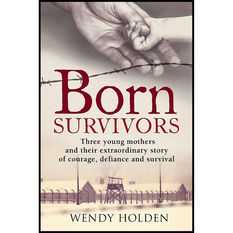 کتاب Born Survivors اثر Wendy Holden انتشارات Sphere