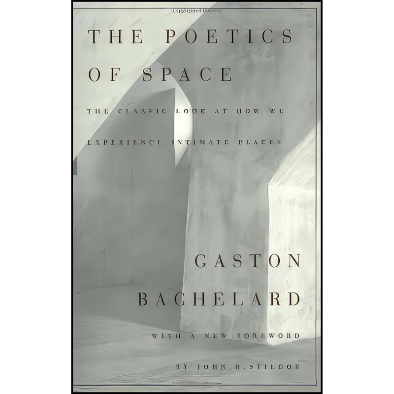 کتاب The Poetics of Space اثر Gaston Bachelard and Maria Jolas and John R. Stilgoe انتشارات Beacon Press