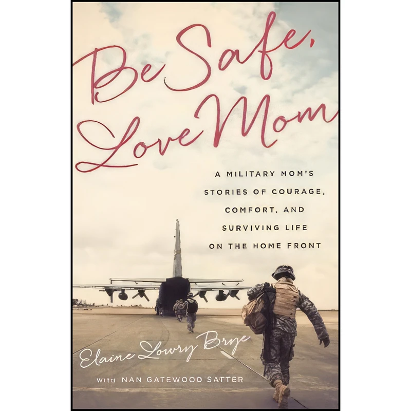 کتاب Be Safe, Love Mom اثر Elaine Lowry Brye and Nan Gatewood Satter انتشارات PublicAffairs
