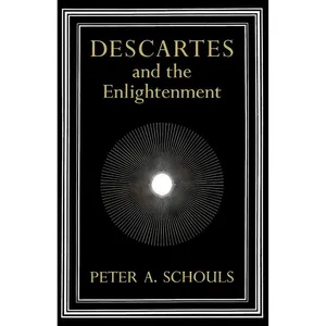 کتاب Descartes and the Enlightenment  اثر Peter A. Schouls انتشارات Carleton University Press