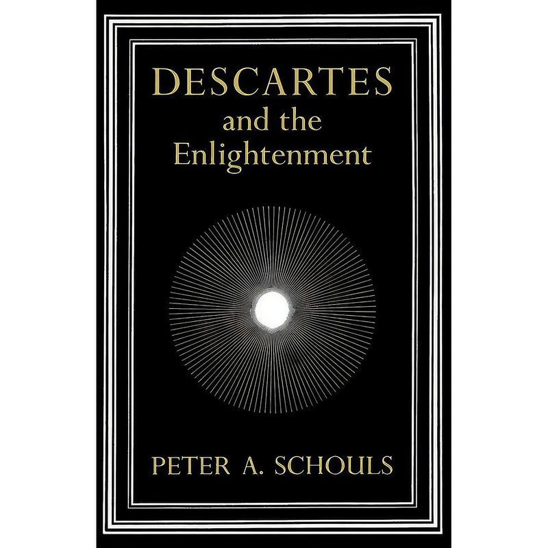 کتاب Descartes and the Enlightenment  اثر Peter A. Schouls انتشارات Carleton University Press