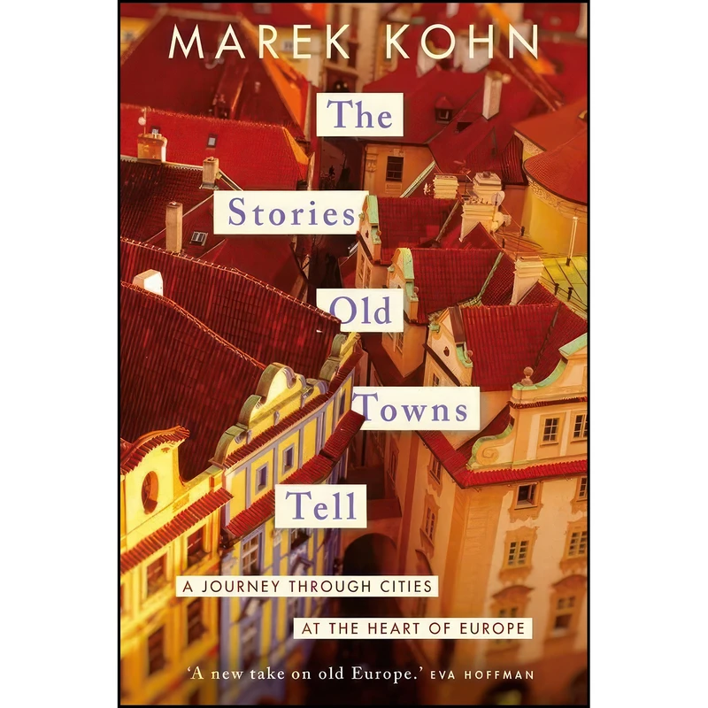 کتاب The Stories Old Towns Tell اثر Marek Kohn انتشارات Yale University Press
