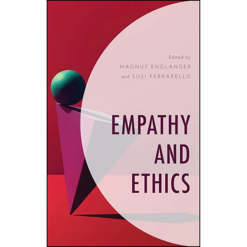 کتاب Empathy and Ethics اثر Magnus Englander,Susi Ferrarello انتشارات Rowman & Littlefield Publishers