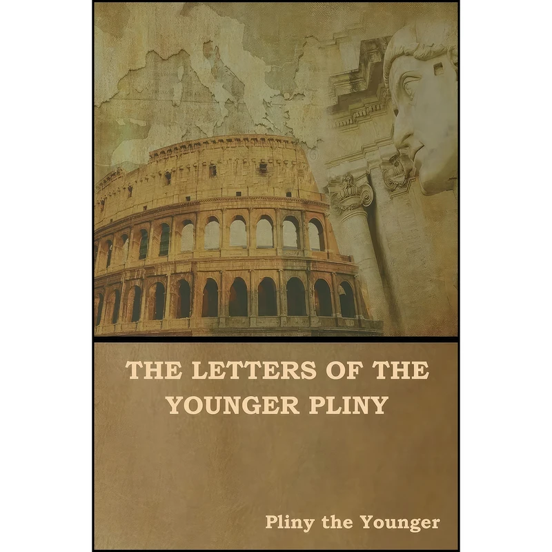 کتاب The Letters of the Younger Pliny اثر جمعي از نويسندگان انتشارات IndoEuropeanPublishing.com