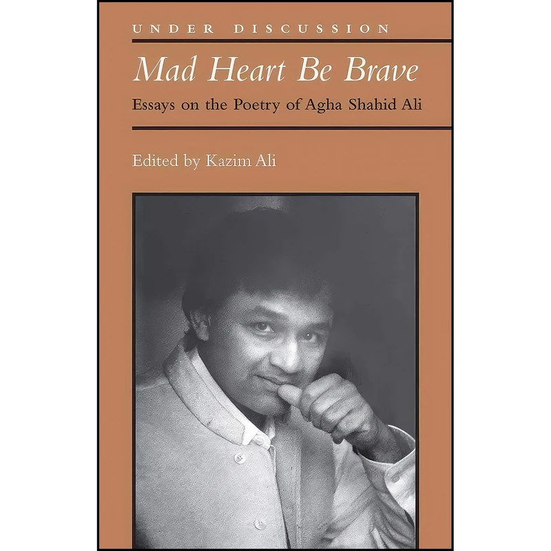 کتاب Mad Heart Be Brave اثر Mohammed Kazim Ali انتشارات University of Michigan Press