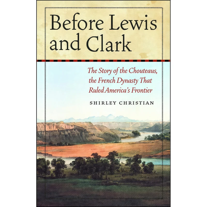 کتاب Before Lewis and Clark اثر Shirley Christian انتشارات Bison Books