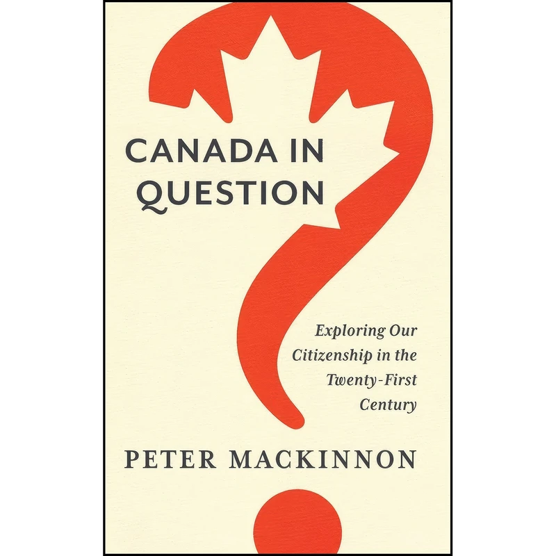 کتاب Canada in Question اثر Peter Mackinnon انتشارات University of Toronto Press
