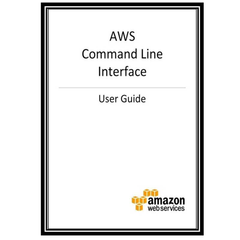 کتاب AWS Command Line Interface اثر جمعی از نویسندگان انتشارات مؤلفین طلایی