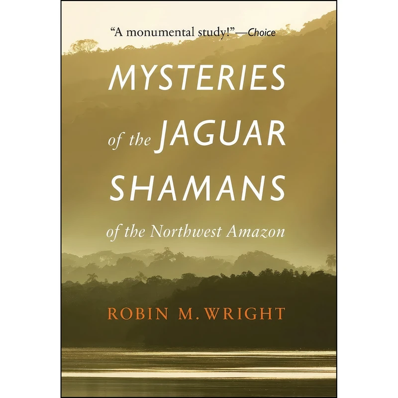 کتاب Mysteries of the Jaguar Shamans of the Northwest Amazon اثر جمعي از نويسندگان انتشارات University of Nebraska Press