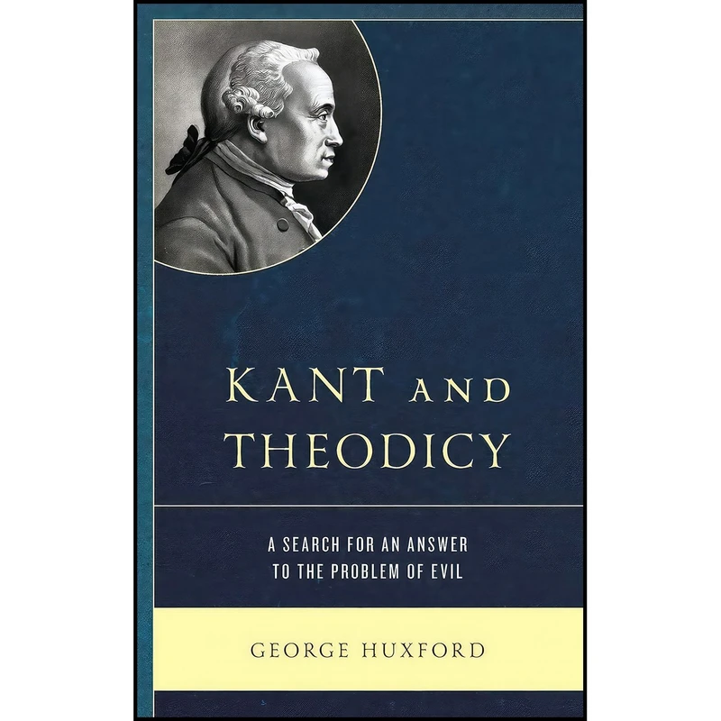 کتاب Kant and Theodicy اثر George Huxford انتشارات Lexington Books