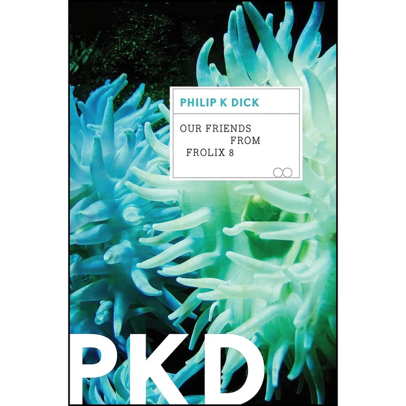 کتاب Our Friends From Frolix 8 اثر Philip K. Dick انتشارات Mariner Books Classics