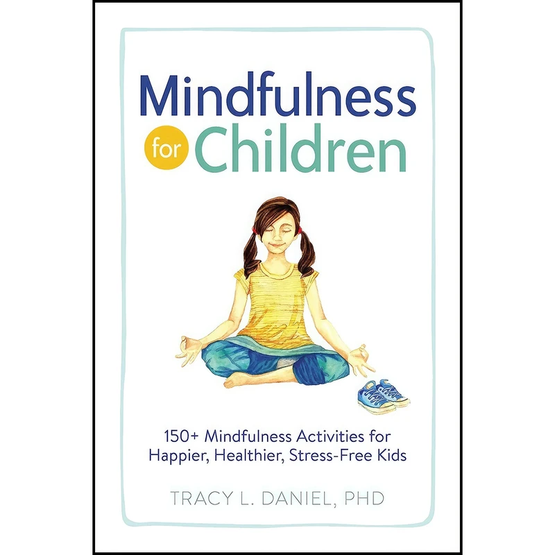 کتاب Mindfulness for Children اثر Tracy Daniel PhD انتشارات Adams Media