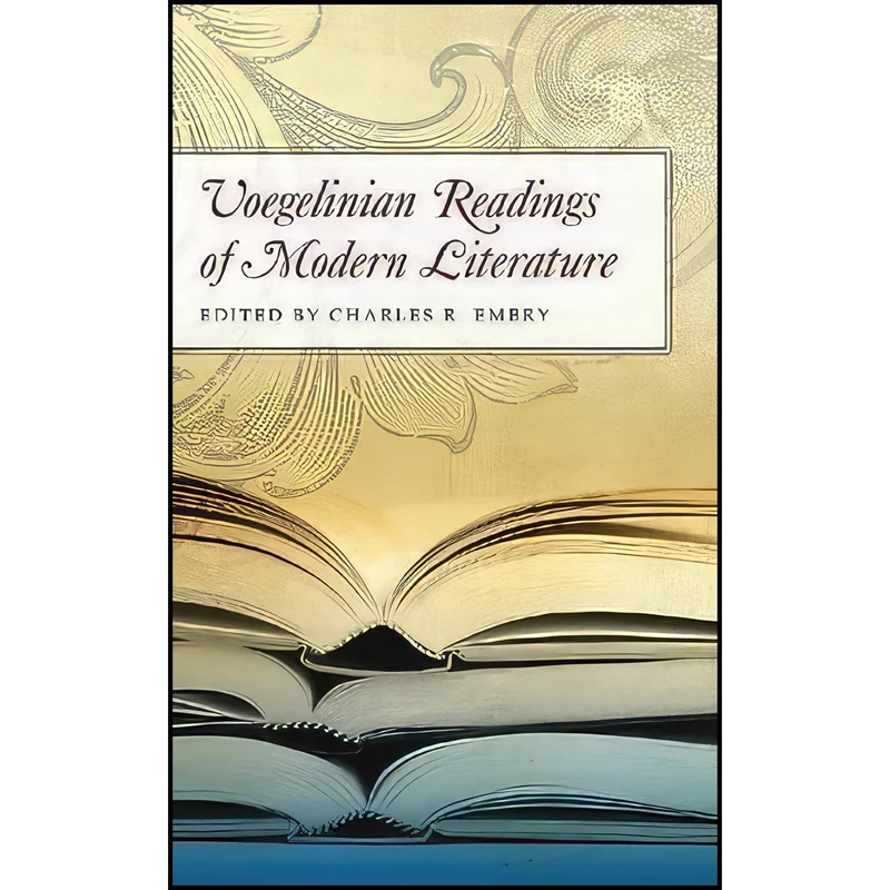 کتاب Voegelinian Readings of Modern Literature  اثر Charles R. Embry انتشارات University of Missouri
