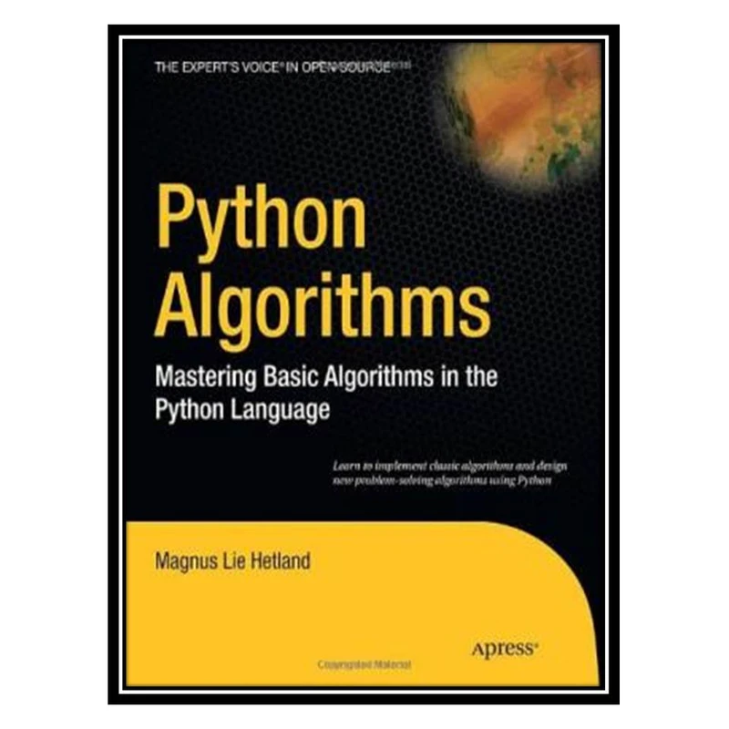 کتاب Python Algorithms: Mastering Basic Algorithms in the Python Language اثر Magnus Lie Hetland انتشارات مؤلفین طلایی