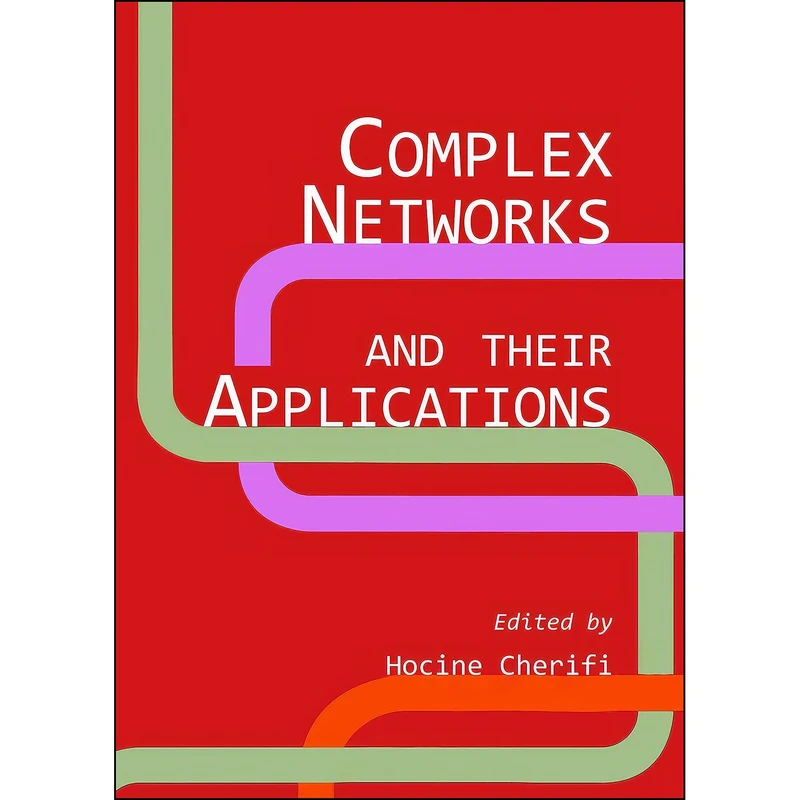 کتاب Complex Networks and Their Applications اثر Hocine Cherifi انتشارات Cambridge Scholars Publishing