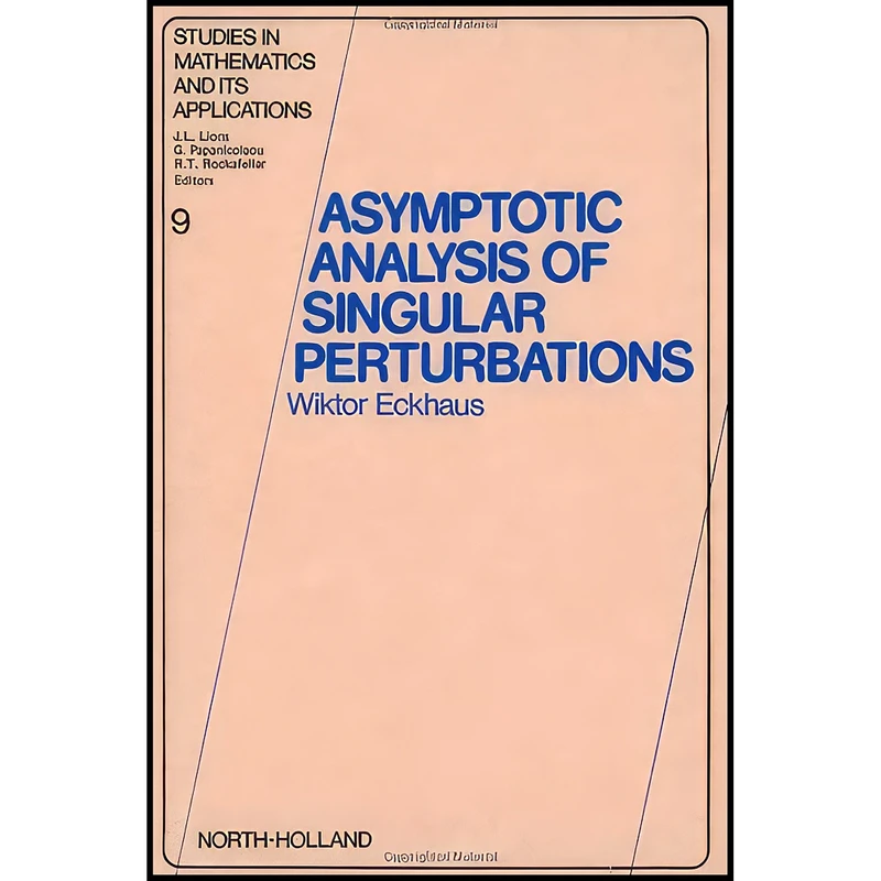 کتاب Asymptotic Analysis of Singular Perturbations  اثر Wiktor Eckhaus انتشارات North Holland