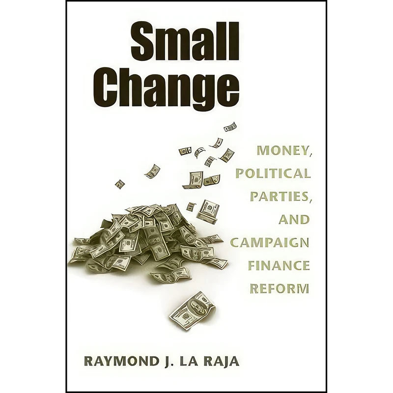 کتاب Small Change اثر Raymond J. La Raja انتشارات University of Michigan Press