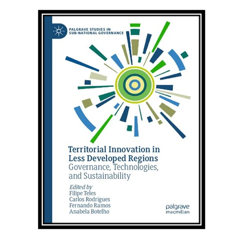 کتاب Territorial Innovation in Less Developed Regions: Governance, Technologies, and Sustainability اثر جمعی از نویسندگان انتشارات مؤلفین طلایی
