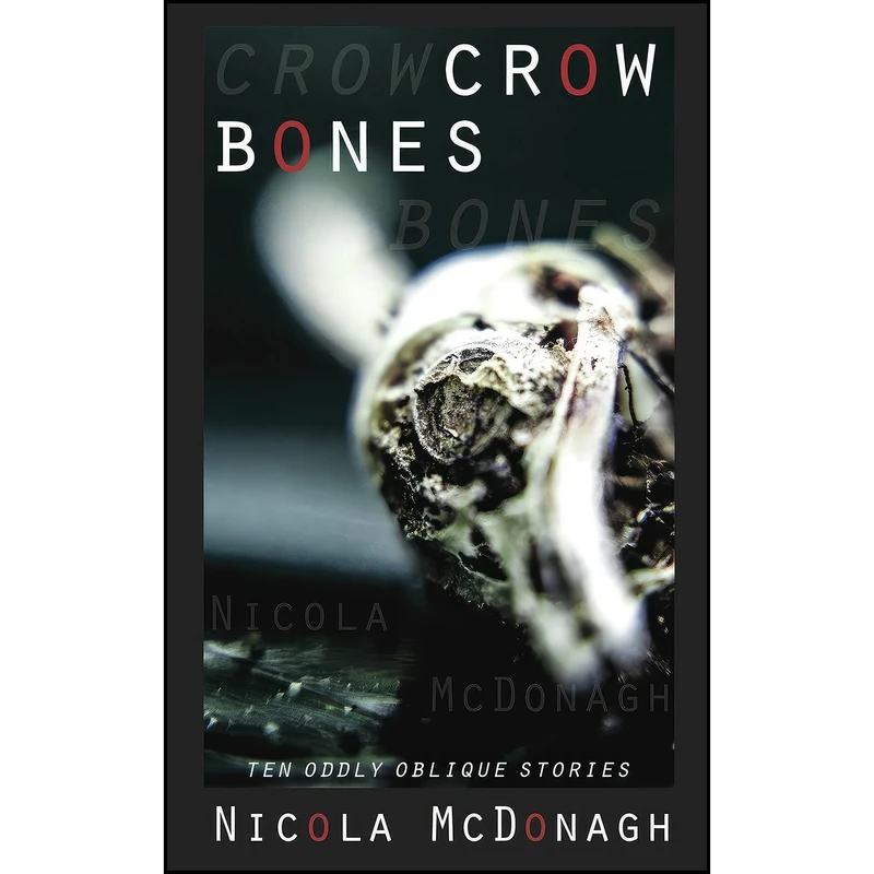 کتاب Crow Bones اثر Nicola McDonagh انتشارات تازه ها