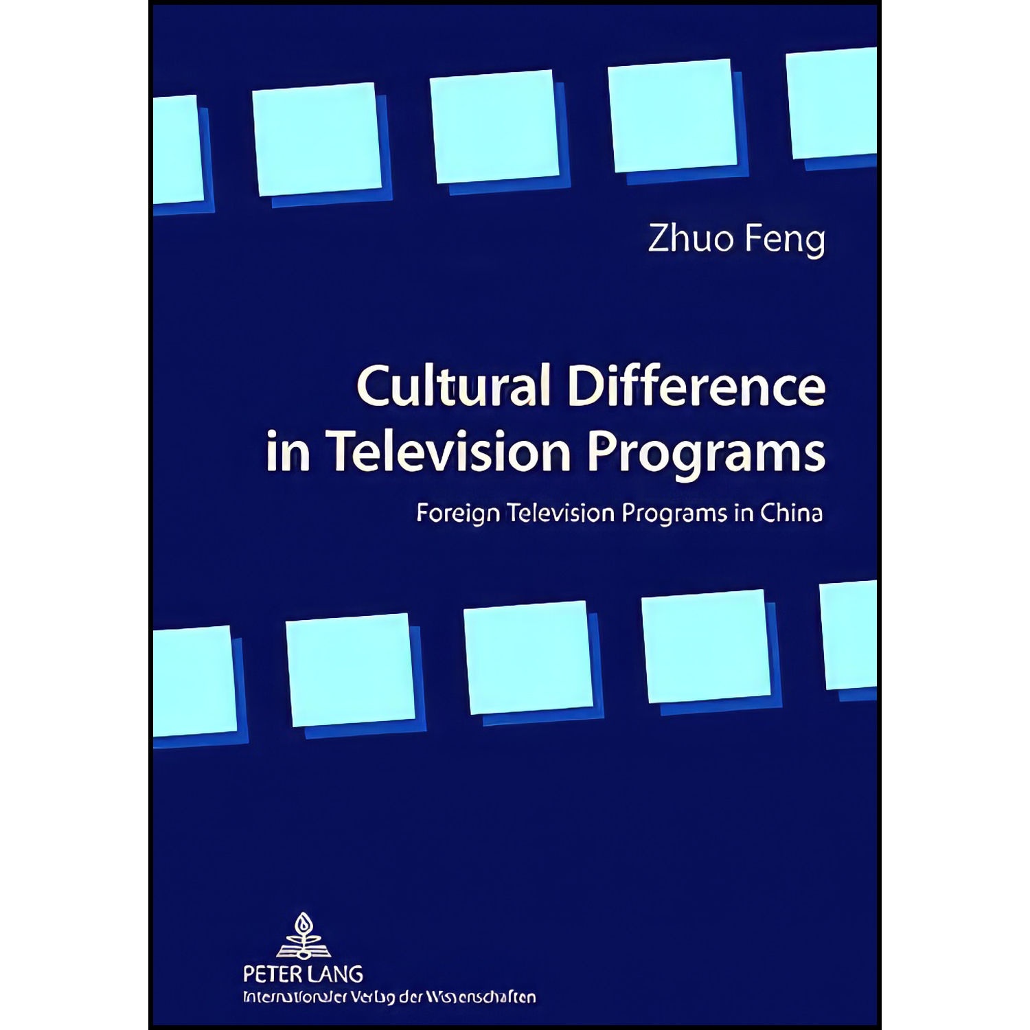کتاب Cultural Difference in Television Programs اثر Zhuo Feng انتشارات Peter Lang Publishing