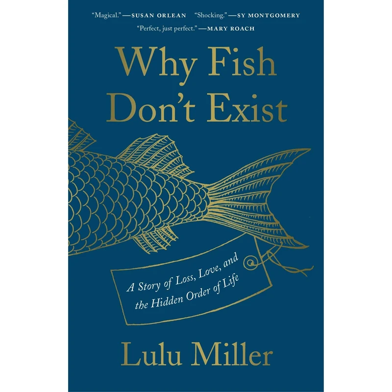 کتاب Why Fish Dont Exist اثر Lulu Miller انتشارات Simon & Schuster Inc