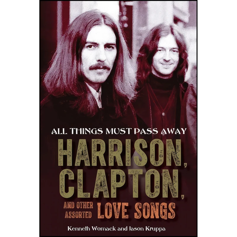 کتاب All Things Must Pass Away اثر Kenneth Womack and Jason Kruppa انتشارات Chicago Review Press