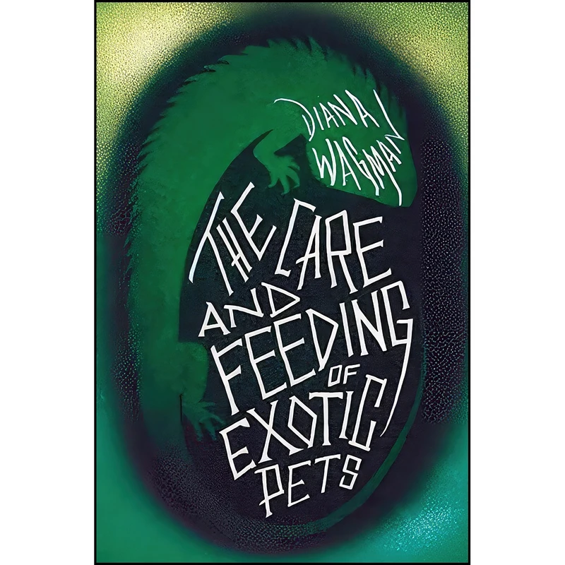 کتاب The Care and Feeding of Exotic Pets اثر Diana Wagman انتشارات Ig Publishing