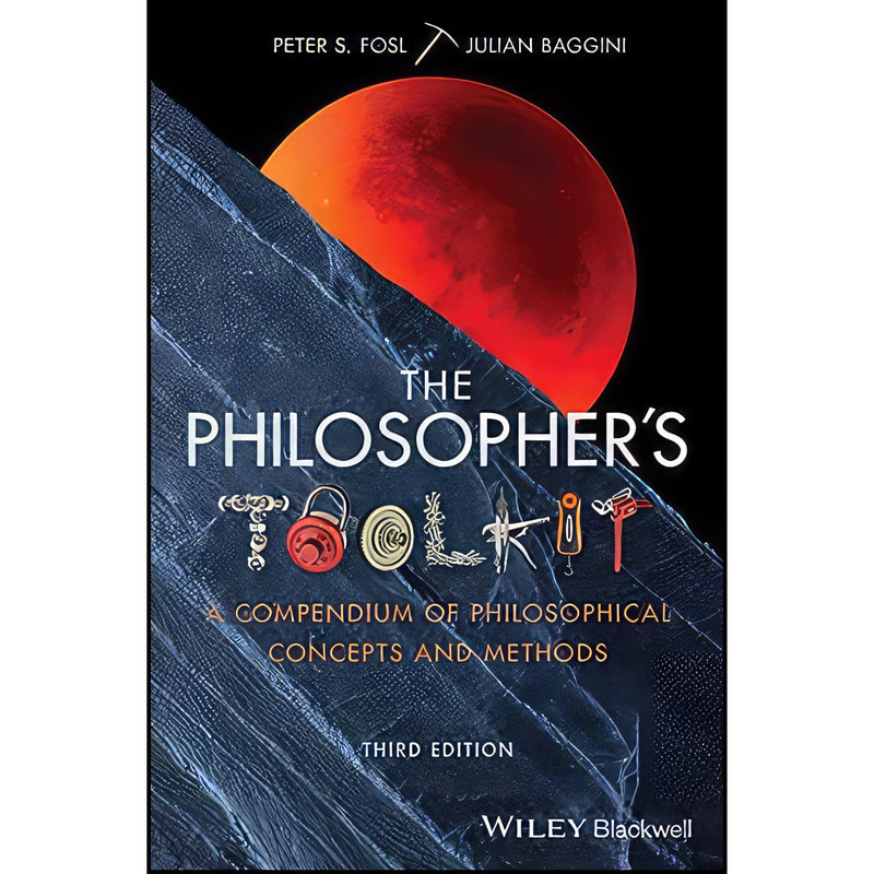 کتاب The Philosopher&#39;s Toolkit اثر Julian Baggini and Peter S. Fosl انتشارات Wiley-Blackwell