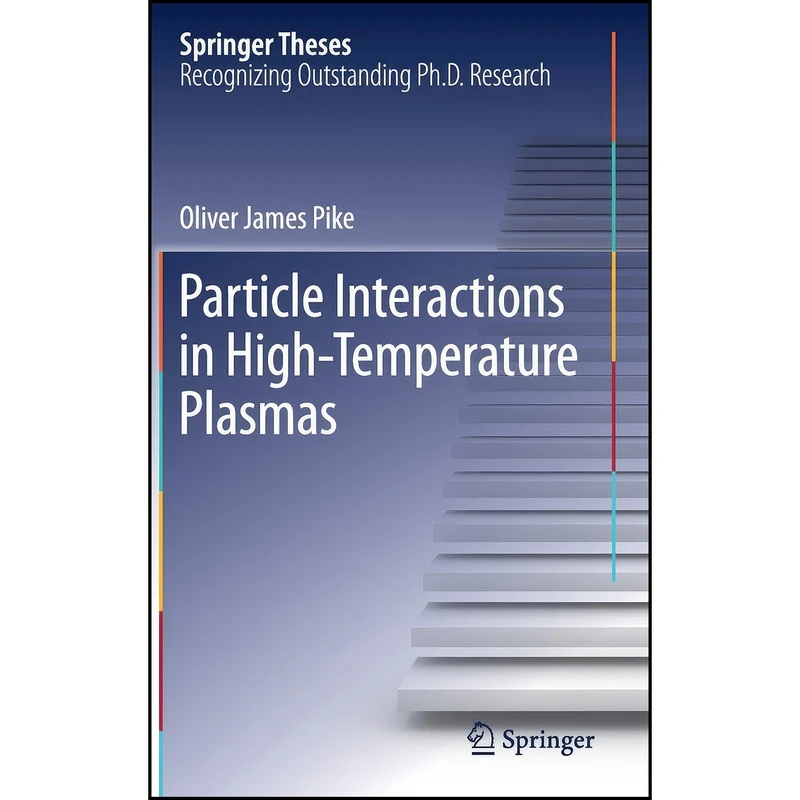 کتاب Particle Interactions in High-Temperature Plasmas  اثر Oliver James Pike انتشارات Springer