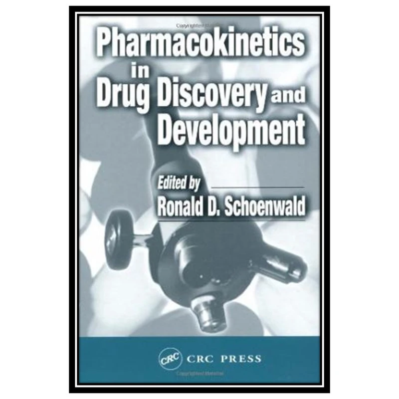 کتاب PharmacoKinetics in Drug Discovery and Development اثر Ronald D. Schoenwald انتشارات مؤلفین طلایی