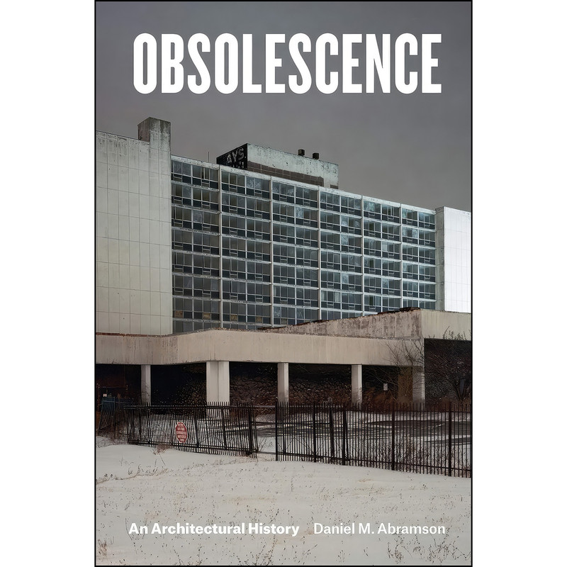 کتاب Obsolescence اثر Daniel M. Abramson انتشارات University of Chicago Press