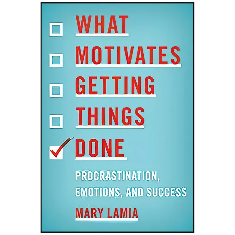 کتاب What Motivates Getting Things Done اثر Mary C. Lamia انتشارات Rowman & Littlefield Publishers