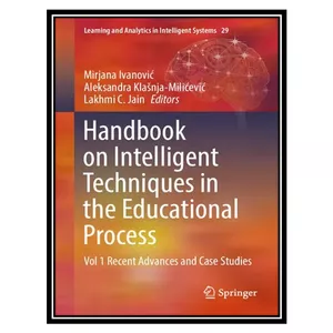 کتاب Handbook on Intelligent Techniques in the Educational Process: Vol 1 Recent Advances and Case Studies اثر جمعی از نویسندگان انتشارات مؤلفین طلایی