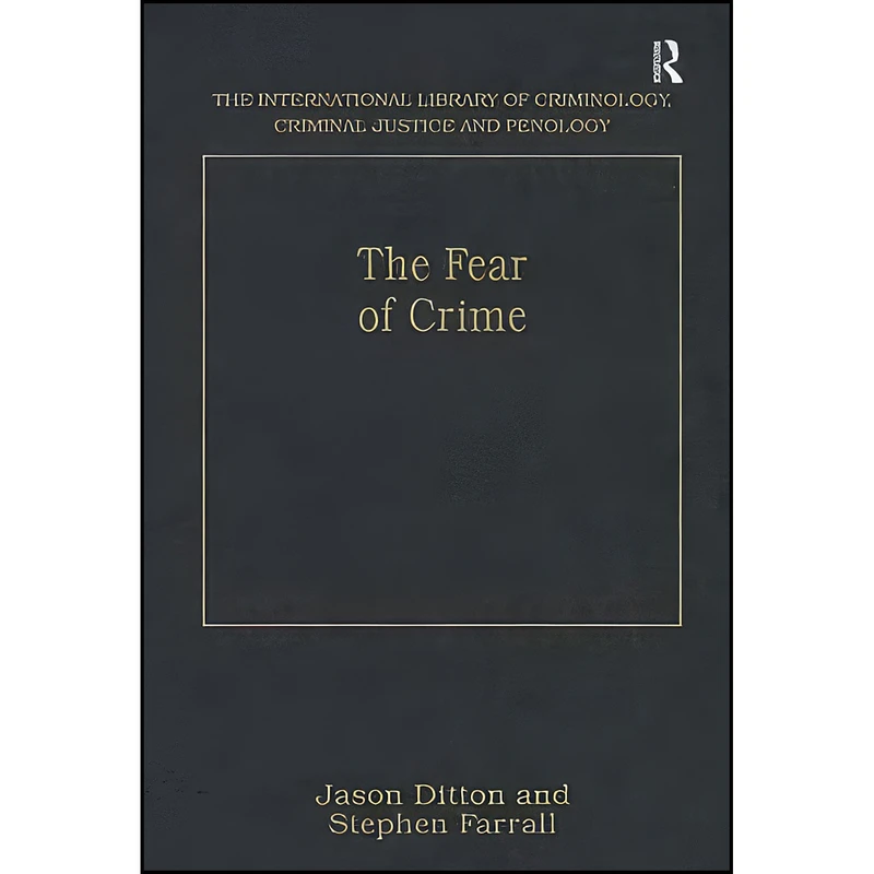 کتاب The Fear of Crime  اثر Jason Ditton and Stephen Farrall انتشارات Routledge