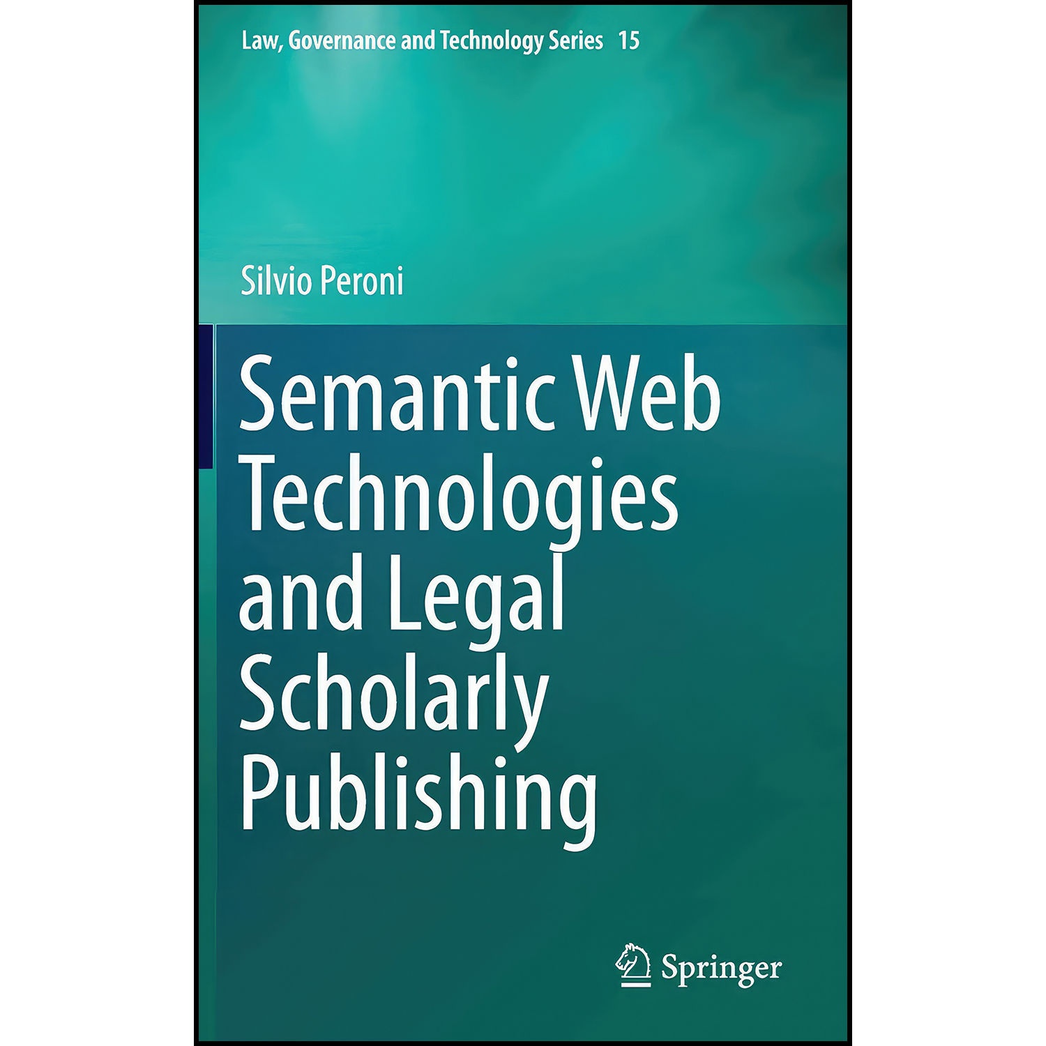 کتاب Semantic Web Technologies and Legal Scholarly Publishing  اثر Silvio Peroni انتشارات Springer