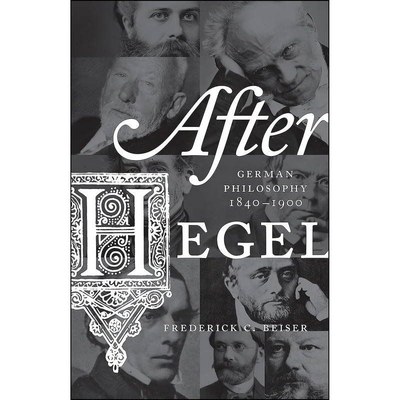 کتاب After Hegel اثر Frederick C. Beiser انتشارات Princeton University Press