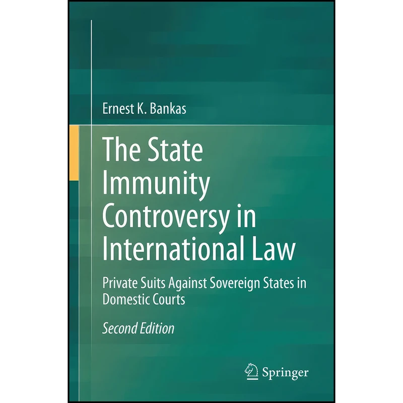کتاب The State Immunity Controversy in International Law اثر Ernest K. Bankas انتشارات Springer
