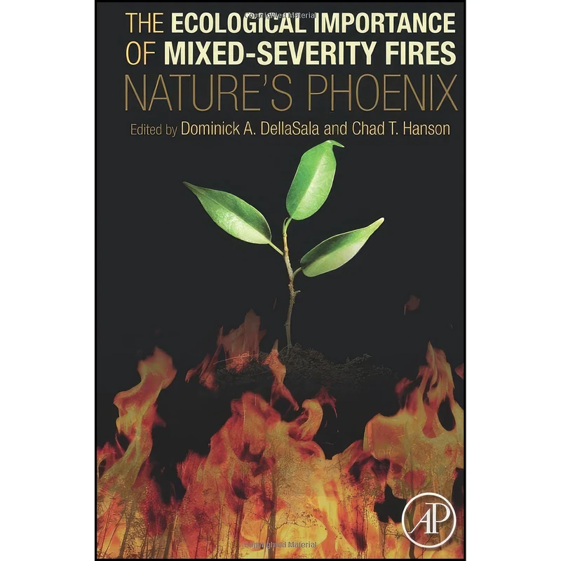 کتاب The Ecological Importance of Mixed-Severity Fires اثر جمعي از نويسندگان انتشارات Elsevier