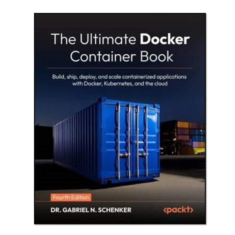 کتاب The Ultimate Docker Container Book, 4th Edition اثر Dr. Gabriel N. Schenker انتشارات آوای مؤلف