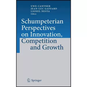 کتاب Schumpeterian Perspectives on Innovation, Competition and Growth اثر جمعي از نويسندگان انتشارات Springer