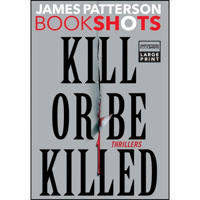 کتاب Kill or Be Killed اثر James Patterson انتشارات BookShots