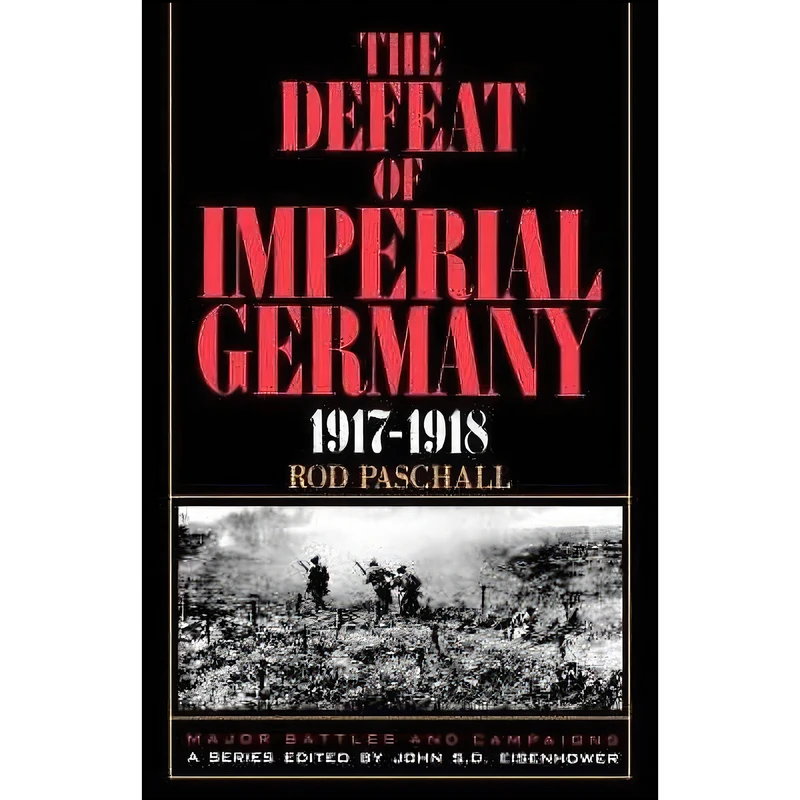 کتاب The Defeat Of Imperial Germany, 1917-1918  اثر Rod Paschall انتشارات تازه ها