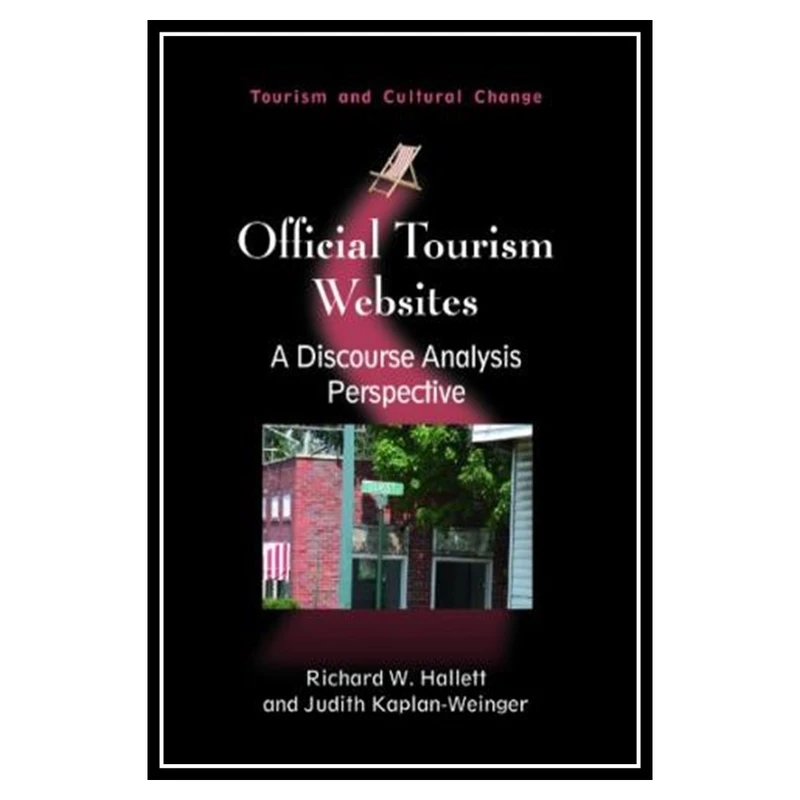 کتاب Official Tourism Websites: A Discourse Analysis Perspective اثر Richard W. Hallett and Judith Kaplan-Weinger انتشارات مؤلفین طلایی