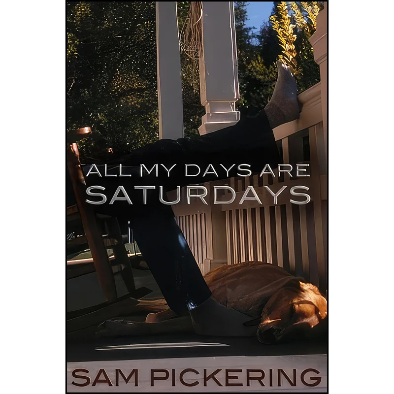 کتاب All My Days Are Saturdays اثر Sam Pickering انتشارات University of Missouri